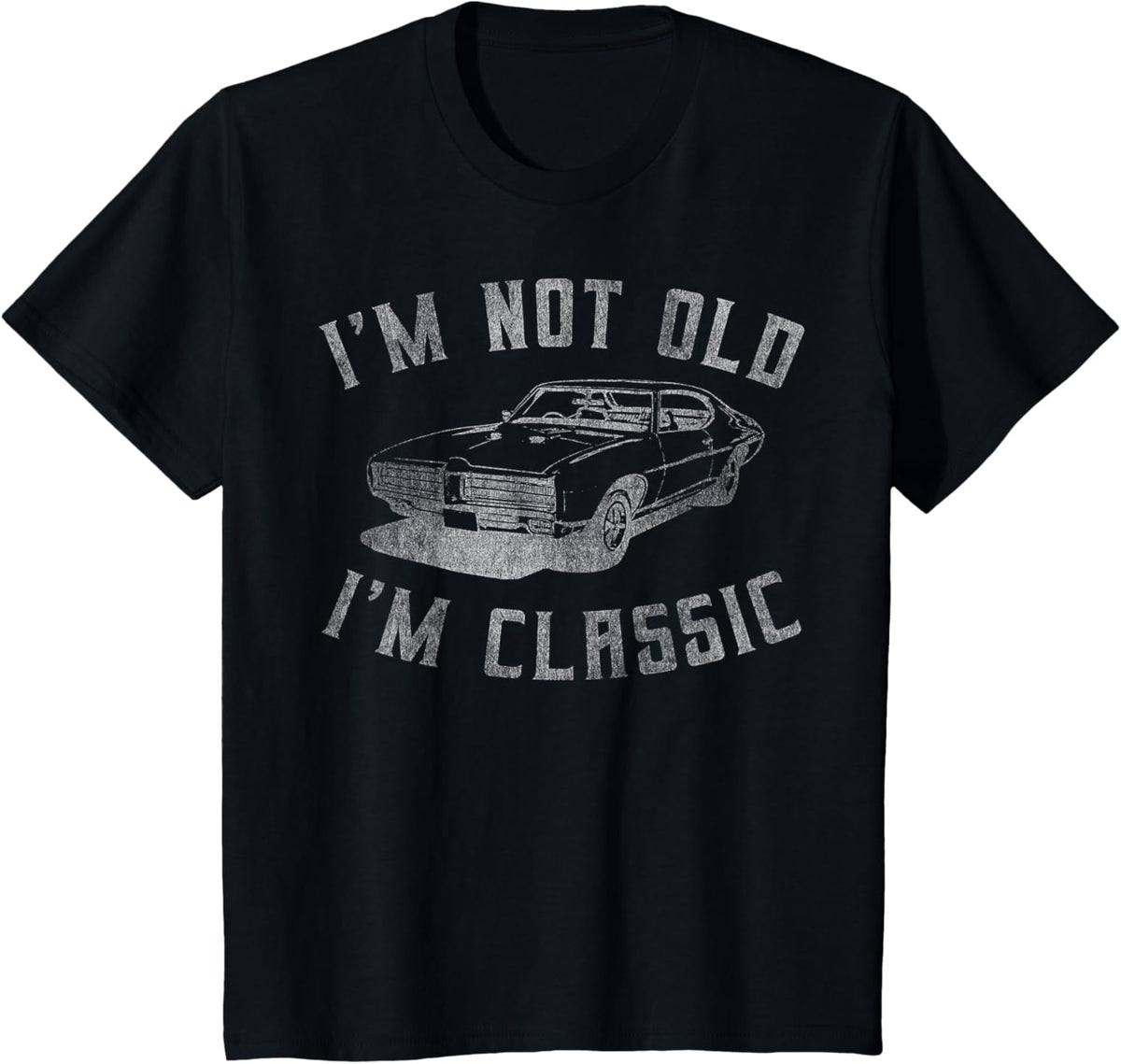 I'm Not Old I'm Classic Funny Car Graphic - Mens & Womens Short Sleeve